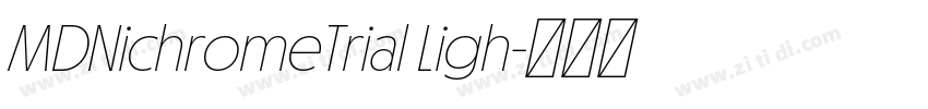 MDNichromeTrial Ligh字体转换 MDNichromeTrial Ligh字体转换